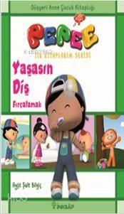 Pepee İlk Kitaplarım Serisi - Yaşasın Diş Fırçalamak - Ayşe Şule Bilgiç