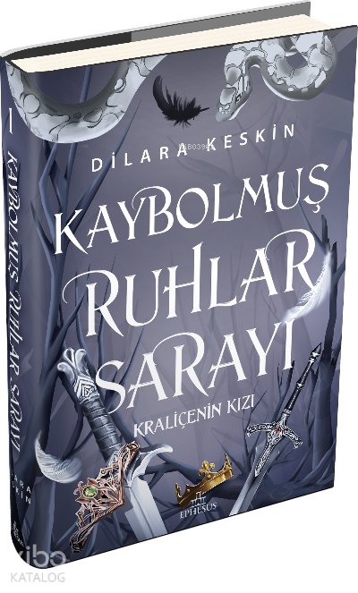 Kaybolmuş Ruhlar Sarayı 1: Kraliçenin Kızı - Dilara Keskin