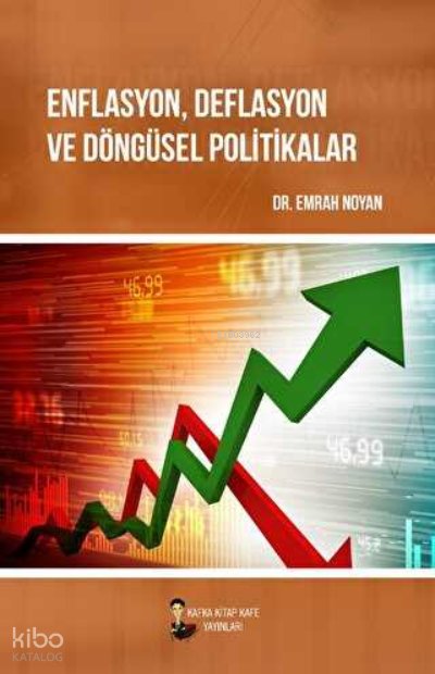 Enflasyon, Deflasyon ve Döngüsel Politikalar - Emrah Noyan