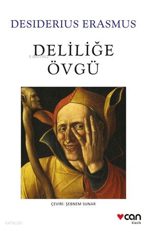 Deliliğe Övgü - Desiderius Erasmus
