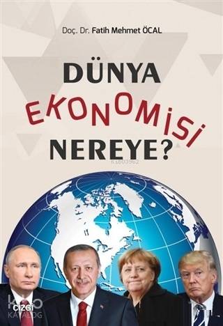 Dünya Ekonomisi Nereye? - Fatih Mehmet Öcal