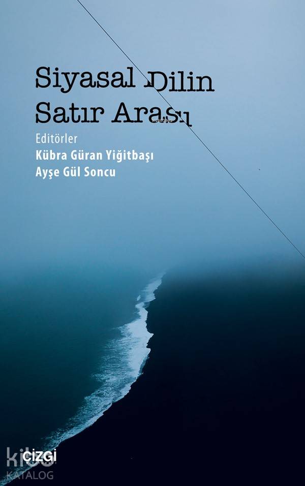 Siyasal Dilin Satır Arası - Ayşe Gül Soncu, Kübra Güran Yiğitbaşı