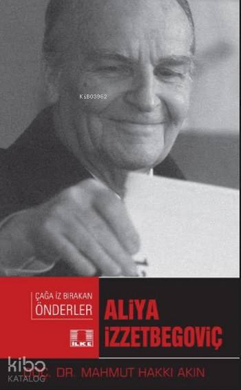 Aliya İzzetbegoviç - Mahmut Hakkı Akın