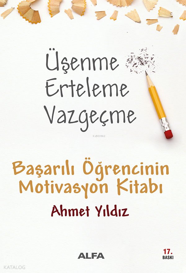 Üşenme Erteleme Vazgeçme - Ahmet Yıldız