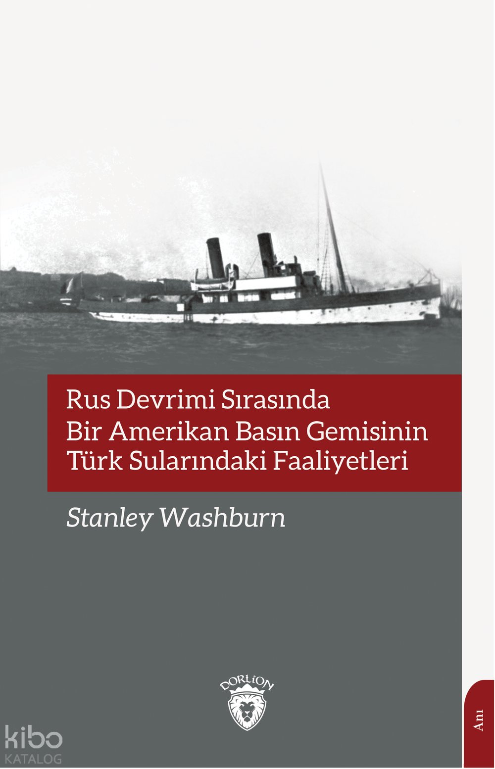 Rus Devrimi Sırasında Bir Amerikan Basın Gemisinin Türk Sularındaki Faaliyetleri