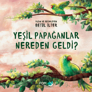 YEŞİL PAPAĞANLAR NEREDEN GELDİ ?