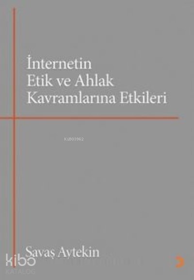 İnternetin Etik ve Ahlak Kavramlarına Etkileri - Savaş Aytekin