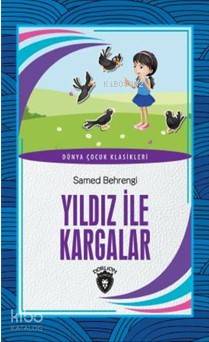 Yıldız ile Kargalar - Samed Behrengi