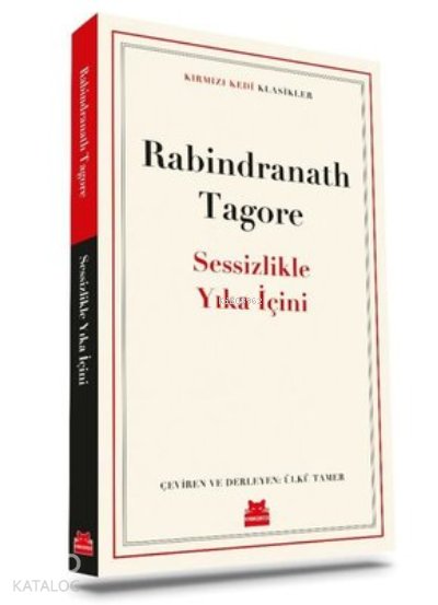 Sessizlikle Yıka İçini - Rabindranath Tagore