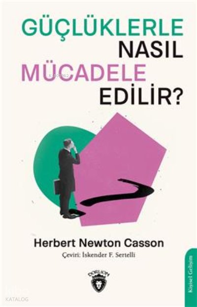 Güçlüklerle Nasıl Mücadele Edilir? - Herbert Newton Casson