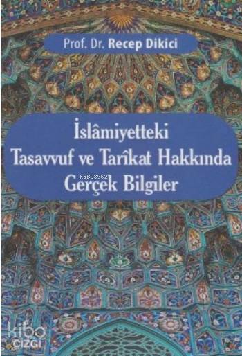 İslamiyetteki Tasavvuf ve Tarikat Hakkında Gerçek Bilgiler - Recep Dikici