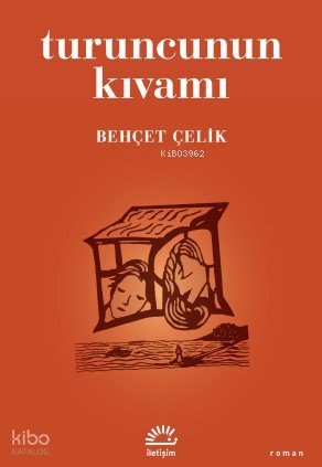 Turuncunun Kıvamı - Behçet Çelik