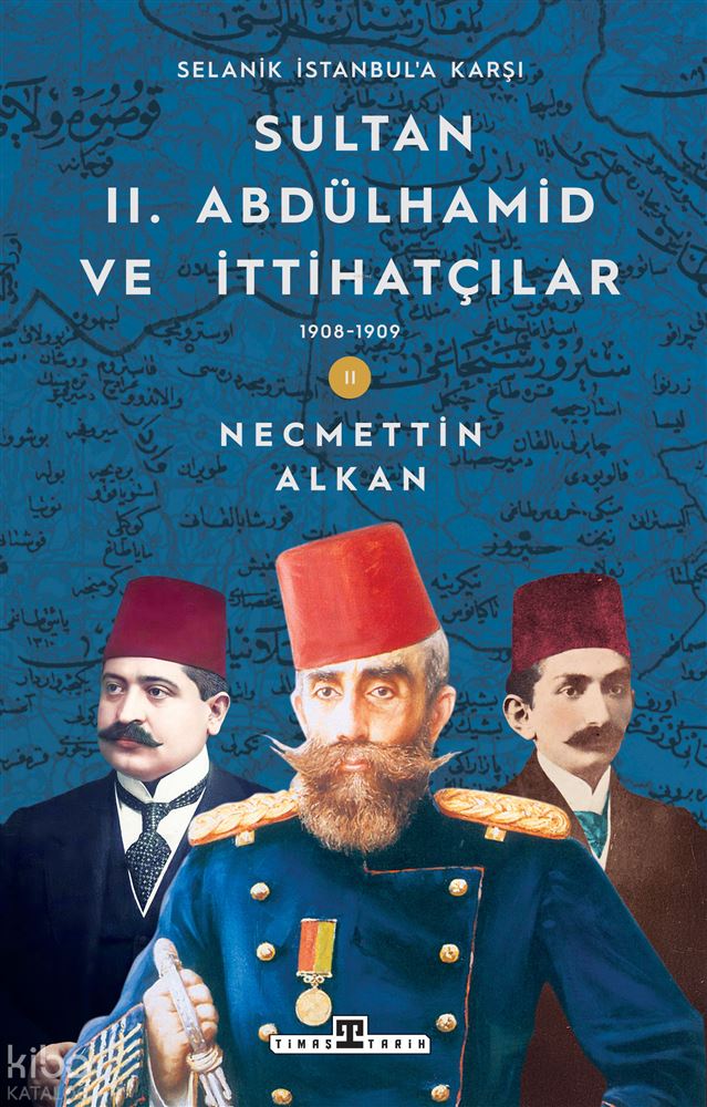 SULTAN II. ABDÜLHAMİT VE İTTİHATÇ.......2