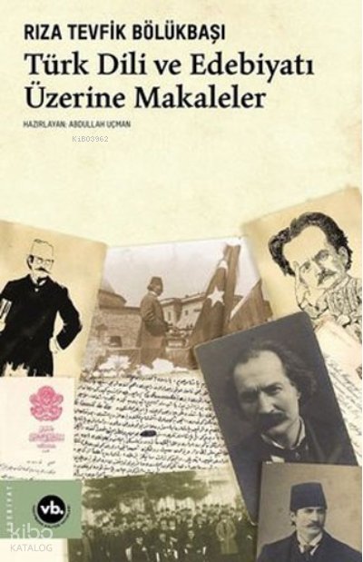 Türk Dili ve Edebiyatı Üzerine Makaleler - Rıza Tevfik Bölükbaşı