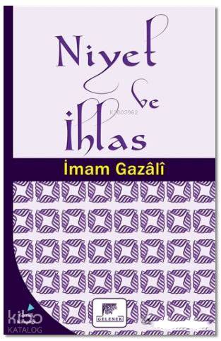 Niyet ve İhlas - İmam Ebi Hamid el-Gazalî
