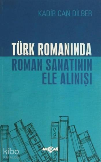 Türk Romanında Roman Sanatının Ele Alınışı
