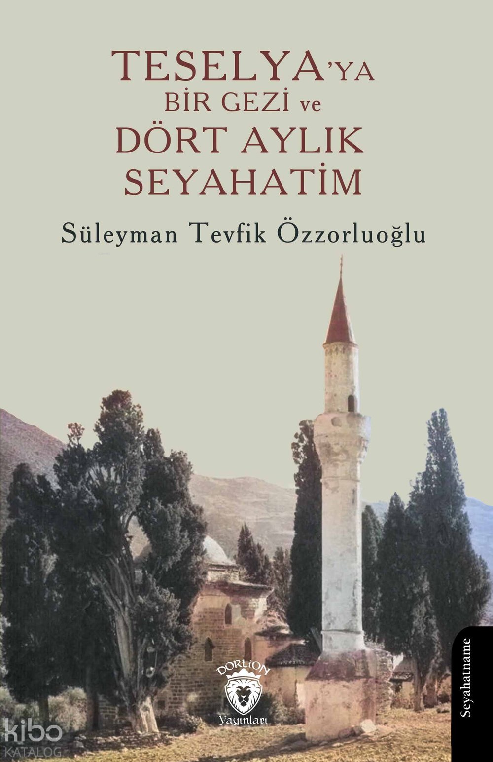 Teselya’ya Bir Gezi ve Dört Aylık Seyahatim - Süleyman Tevfik Özzorluoğlu