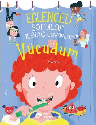 Eğlenceli Sorular İlginç Cevaplar - Vücudum - Anne Rooney