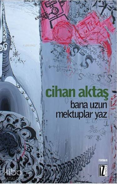 Bana Uzun Mektuplar Yaz - Cihan Aktaş