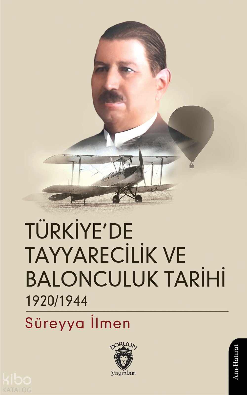 Türkiye’de Tayyarecilik ve Balonculuk Tarihi 1920 - 1944 - Süreyya İlmen