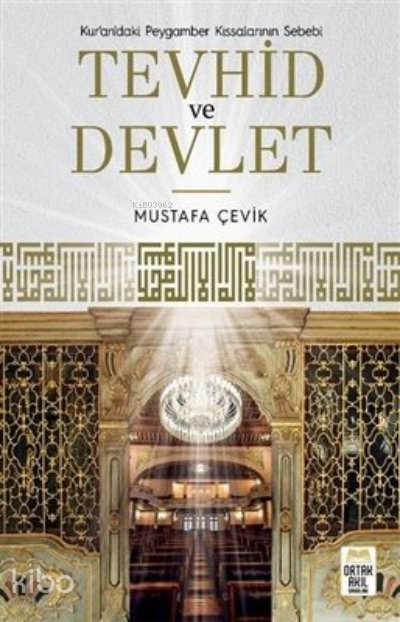 Tevhid ve Devlet Kur’an’daki Peygamber Kıssalarının Sebebi - Mustafa Çevik