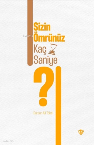 Sizin Ömrünüz Kaç Saniye - Dursun Ali Tökel