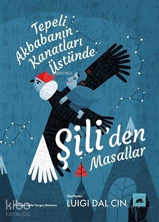 Tepeli Akbabanın Kanatları Üstünde Şili'den Masallar