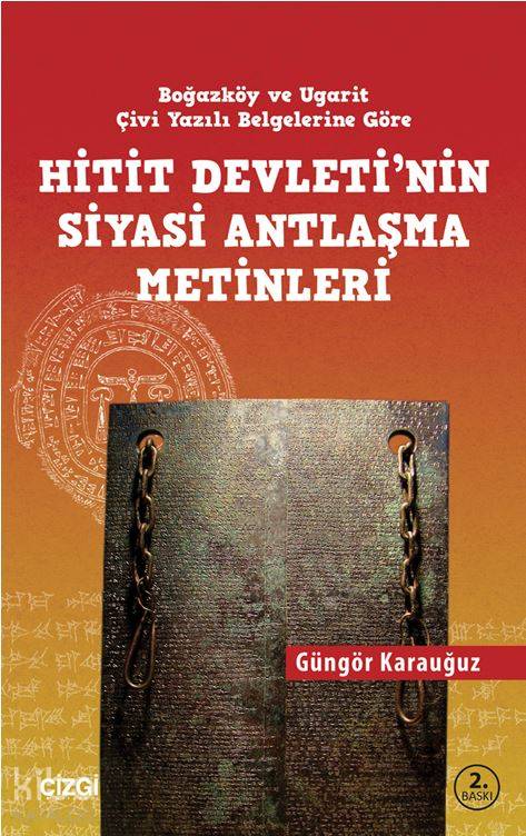 Hitit Devleti'nin Siyasi Antlaşma Metinleri - Güngör Karauğuz