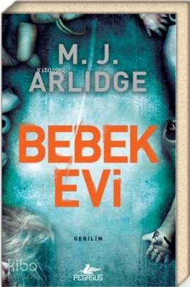 Bebek Evi (Dedektif Helen Grace Serisi 3) - M. J. Arlidge
