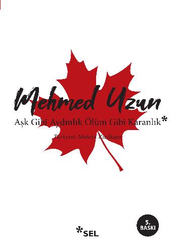 Aşk Gibi Aydınlık Ölüm Gibi Karanlık - Mehmed Uzun