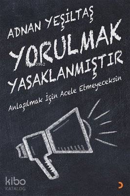 Yorulmak Yasaklanmıştır - Adnan Yeşiltaş