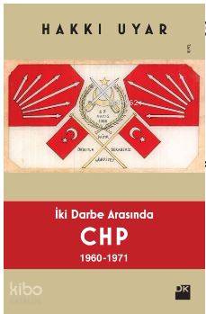 İki Darbe Arasında CHP 1960 1971 - Hakkı Uyar