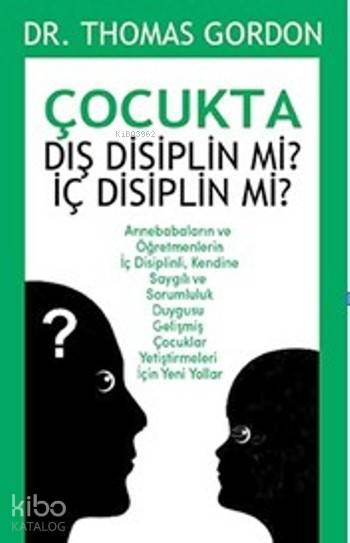 Çocukta Dış Disiplin Mi ? İç Disiplin Mi ? - Thomas Gordon