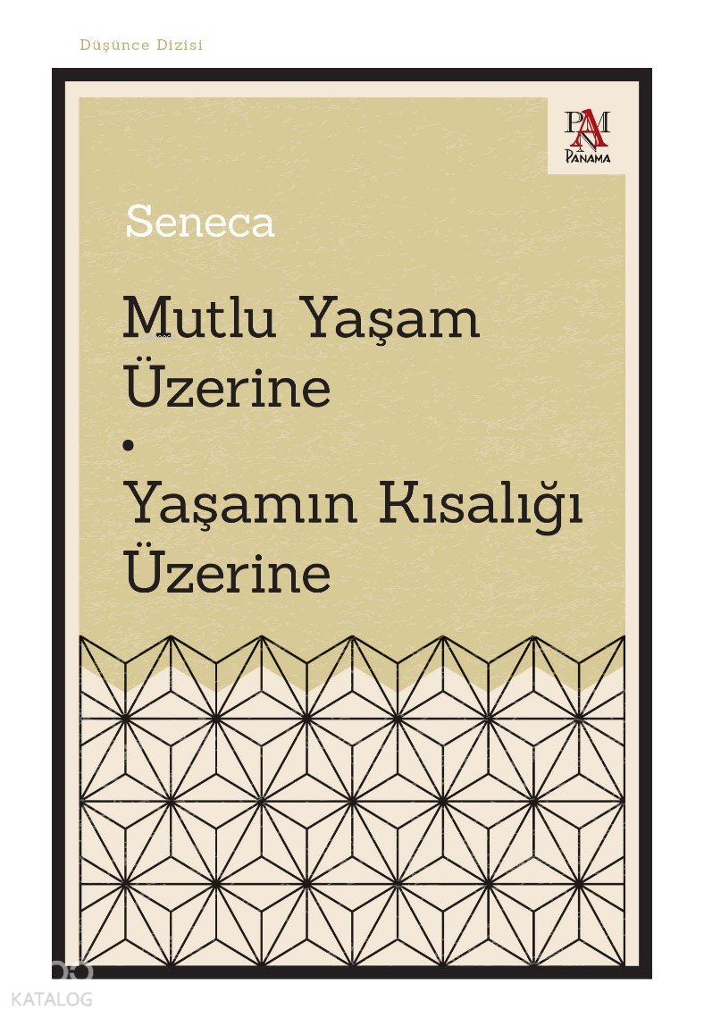 Mutlu Yaşam Üzerine Yaşamın Kısalığı Üzerine - Seneca