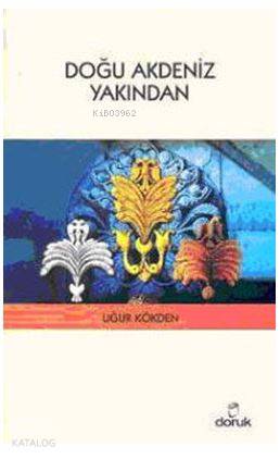 Doğu Akdeniz Yakından - Uğur Kökden