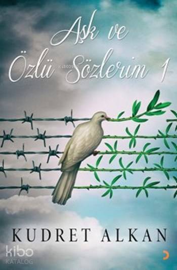 Aşk ve Özlü Sözlerim 1 - Kudret Alkan