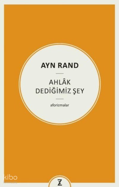 Ayn Rand: Ahlak Dediğimiz Şey - Erkan Aslan