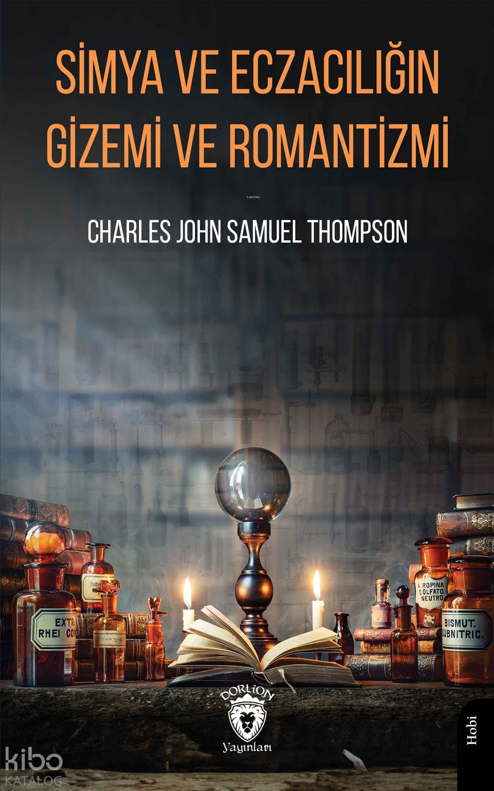 Simya ve Eczacılığın Gizemi ve Romantizmi - Charles John Samuel Thompson