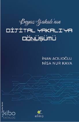 Beyaz Yakalı'nın Dijital Yakalı'ya Dönüşümü