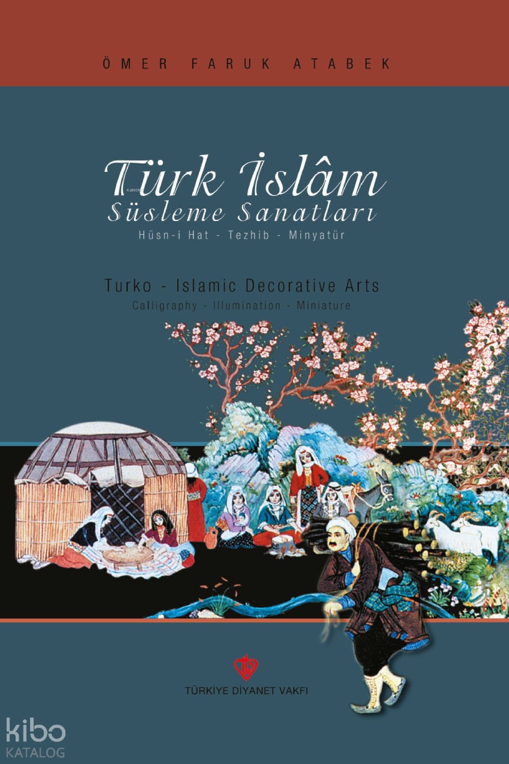 Türk İslam Süsleme Sanatları (Ciltli) - Ömer Faruk Atabek