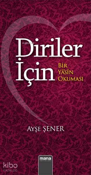 Diriler için - Bir yasin okuması - Ayşe Şener
