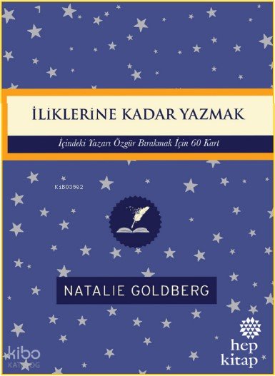 İliklerine Kadar Yazmak: İçindeki Yazarı Özgür Bırakmak İçin 60 Kart