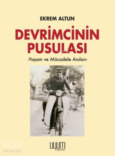 Devrimcinin Pusulası Yaşam ve Mücadele Anıları