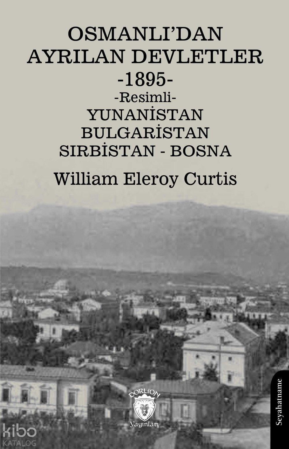 Osmanlı’dan Ayrılan Devletler 1895 Yunanistan - Bulgaristan - Sırbistan - Bosna - William Eleroy Curtis