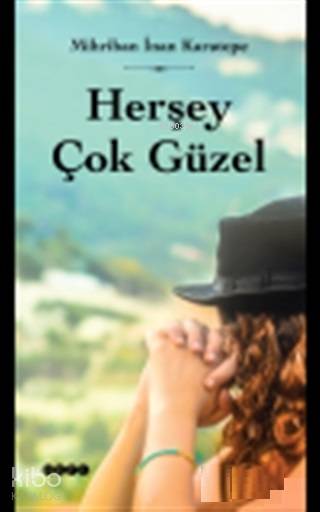 Herşey Çok Güzel - Mihriban İnan Karatepe