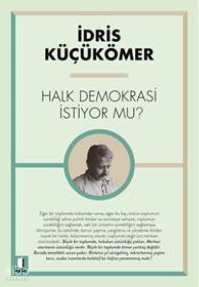 Halk Demokrasi İstiyor mu? - İdris Küçükömer