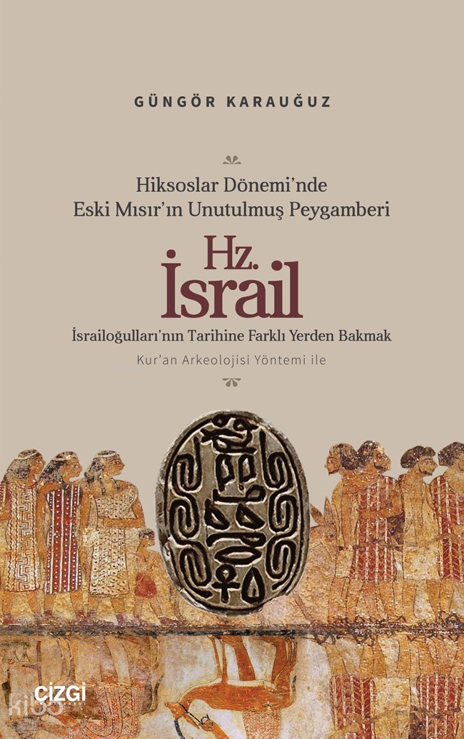 Hiksoslar Dönemi’nde Eski Mısır’ın Unutulmuş Peygamberi Hz. İsrail