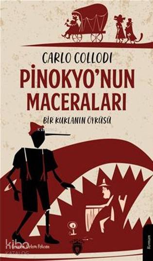 Pinokyo'Nun Maceraları Bir Kuklanın Öyküsü - Carlo Collodi