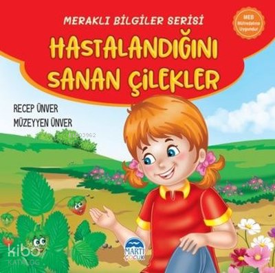 Hastalandığını Sanan Çilekler - Meraklı Bilgiler Serisi - Recep Ünver