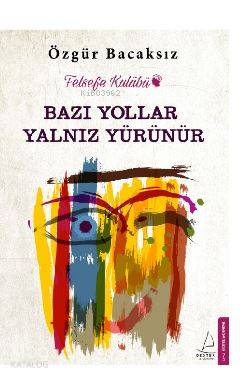 Bazı Yollar Yalnız Yürünür - Özgür Bacaksız